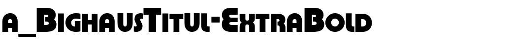 a_BighausTitul-ExtraBold.ttf