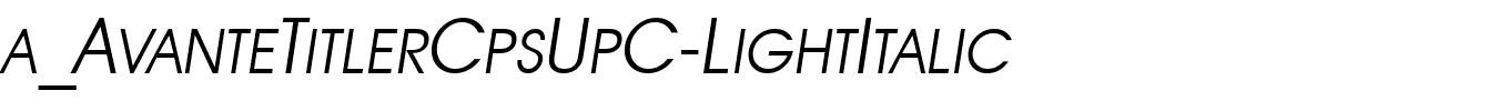 a_AvanteTitlerCpsUpC-LightItalic.ttf