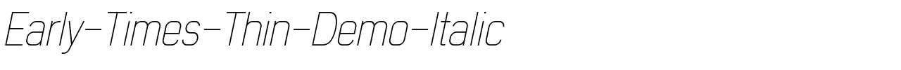 Early-Times-Thin-Demo-Italic.otf