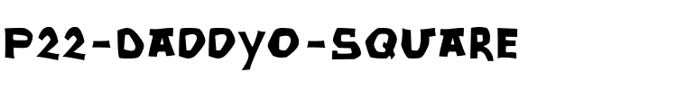 P22-DaddyO-Square.ttf