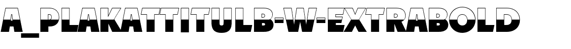 a_PlakatTitulB-W-ExtraBold.ttf